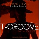 T Groove feat Saucy Lady - Spring Fever Tom Funk Disco Mix