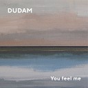 Dudam - Cry You And I Me And You