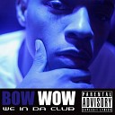 Bow Wow - We In Da Club Explicit Version