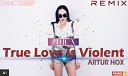 Allie X - True Love Is Violent ARTUR HOX Remix