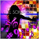 Remix DJ - Tell Somebody