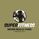 SuperFitness - Never Really Over Instrumental Workout Mix 132…