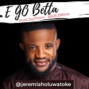 Jeremiah Oluwatoke - E Go Better