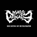 Mass Carnage - The Aftermath of Human Being