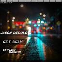 Jason Derulo - Get Ugly Skylow Mashup Radio Edit