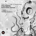 Rick Pier O 039 Neil Desaturate - Polymers LoQuai Remix