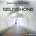 Dwayne W Tyree - Selfish One