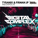 Tyranix Firman JP - Megapolis Original Mix