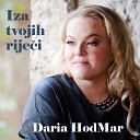 Daria Hodmar - Iza Tvojih Riječi