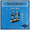 Paco Caniza - Your Love Original Mix