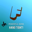 Powerful Rama - Hang Tight Original Mix