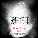 REST feat Sayg n elebi Alp Eren - Bir An Olsun Original Mix