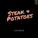 4 da People - Steak Potatoes
