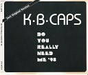 K B Caps - Do You Really Need Me Caps Rap Mix