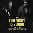 DJ Smash feat Ridley - The night is young DJ Vadim A