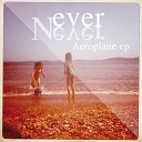Ever Never - Aeroplane