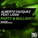 Alberto Vazquez feat Lasai - Party Bullshit Club Mix