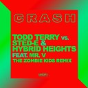 Todd Terry Sted E Hybrid Heights feat Mr V - Crash The Zombie Kids Remix