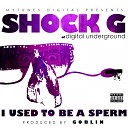 Shock G - Used to Be a Sperm