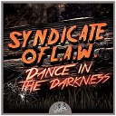 Syndicate of L A W - Dance in the Darkness Radio Edit