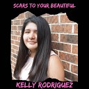 Kelly Rodriquez - Scars To Your Beautiful