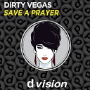 Dirty Vegas - Save a Prayer Radio Edit