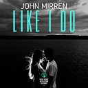 John Mirren - Like I Do Original Mix