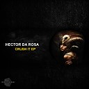 Hector Da rosa - Crush It Original Mix