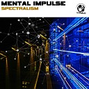 Mental Impulse - Spectralism Original Mix