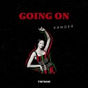 Xander UK - Going On Original Mix