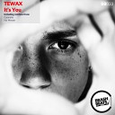 Tewax - It s You No Messin Remix