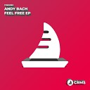 Andy Bach - Feel Free Original Mix