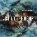 Michael Harris - Just A Little Higher Ibiza Mix