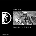 Rob Evs - The Man In The Hat Original Mix