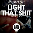 Sounderson - Light That Shit Original Mix
