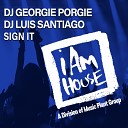 Dj Georgie Porgie DJ Luis Santiago - Sign It House