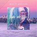 Mlb feat Nozylee - Take Me Away Radio Edit