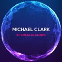 Michael Clark - Et Circle le Clown