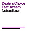 Dealer s Choice feat Azeem - Natural Love Original Mix