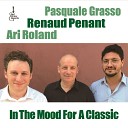 Renaud Penant feat Pasquale Grasso Ari Roland - In the Mood for a Classic