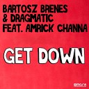 Bartosz Brenes Dragmatic feat Amrick Channa - Get Down Original Mix