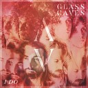 Glass Caves - Bad Liar