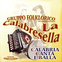 Gruppo Folklorico La Calabresella - Cantati calabriselli