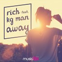 Rich feat Kg Man - Away Radio Edit