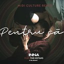 INNA feat The Motans - Pentru C Midi Culture Remix