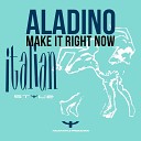 Aladino - Make It Right Now