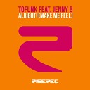 Tofunk feat Jenny B - Alright Make Me Feel Raul Rincon Remix
