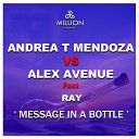 Alex Avenue Andrea T Mendoza feat Ray - Message in a Bottle Club Mix