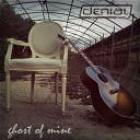 Denial - Ghost of Mine Radio Edit