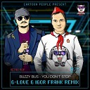 Buzzy Bus - You Don t Stop G Love Igor Frank Remix Radio…